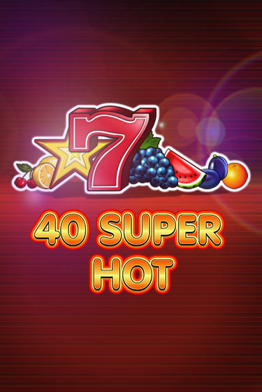 Демо игра 40 Super Hot играть онлайн | Casino-X.KZ