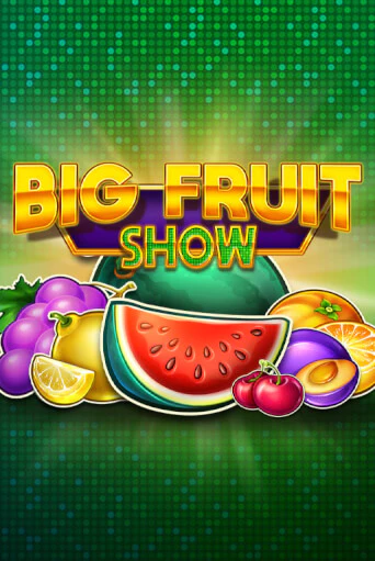 Демо игра Big Fruit Show играть онлайн | Casino-X.KZ