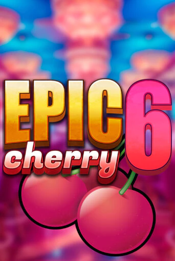 Демо игра Epic Cherry 6 играть онлайн | Casino-X.KZ