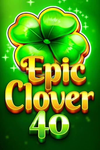 Демо игра Epic Clover 40 играть онлайн | Casino-X.KZ