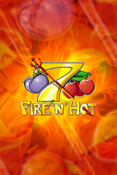 Демо игра Fire 'n' Hot играть онлайн | Casino-X.KZ