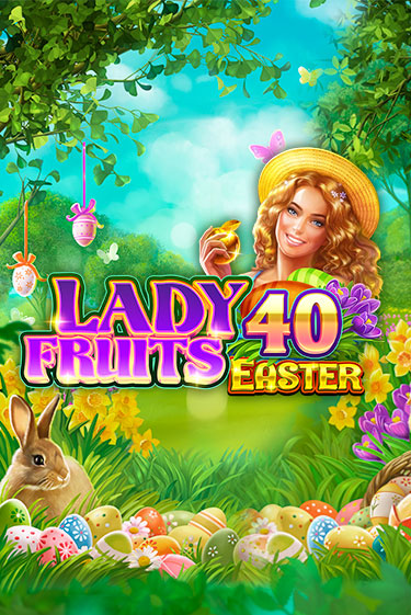 Демо игра Lady Fruits 40 Easter играть онлайн | Casino-X.KZ