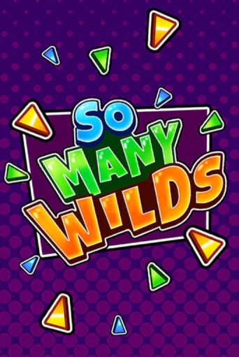 Демо игра So Many Wilds играть онлайн | Casino-X.KZ